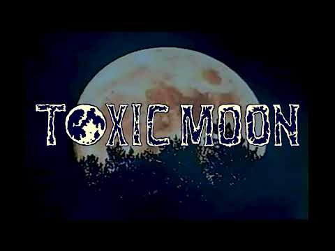 Toxic Moon Trailer