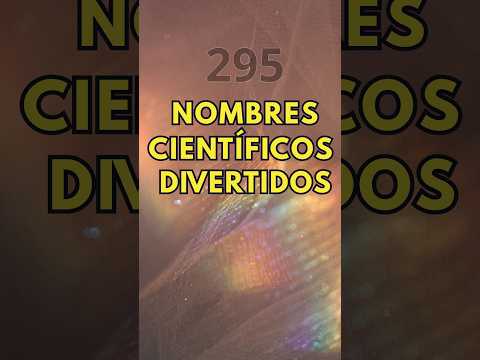 295. Nombres científicos divertidos