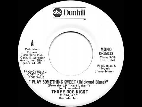 1974 Three Dog Night - Play Something Sweet (Brickyard Blues) (mono radio promo 45)