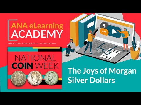 ANA eLearning Academy - The Joys of Morgan Silver Dollars