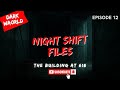 Akhri Shift Night Shift Files The Building At 618 Haunted Building