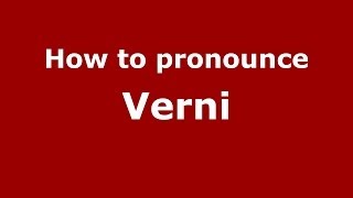 How to pronounce Verni