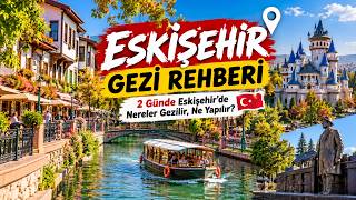 ESKİŞEHİR GEZİ REHBERİ | 2 Günde Eskişehir’de Nereler Gezilir, Ne Yapılır? 🇹🇷