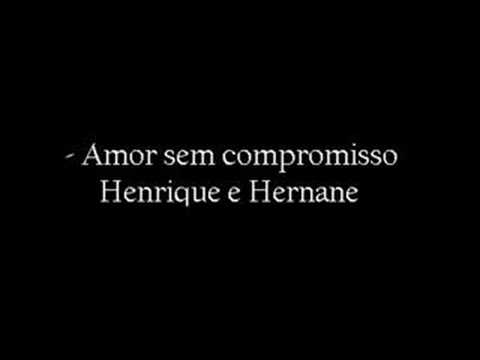 amor sem compromisso///henrique e hernane