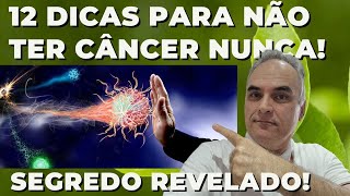 12 Dicas infalíveis para não pegar câncer nunca!