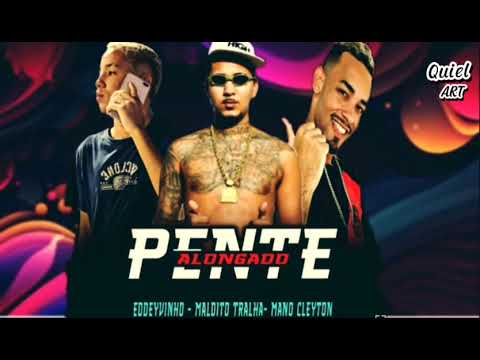 PENTE ALONGADO _ Eodeyvinho - maldito tralha -mano Cleyton