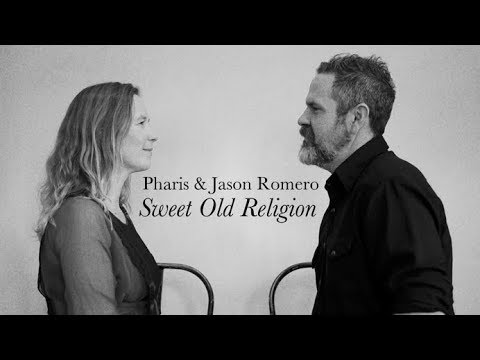 Sweet Old Religion by Pharis and Jason Romero