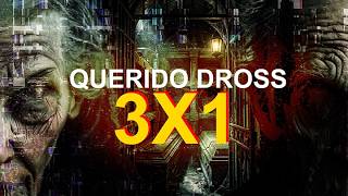 Querido Dross: 3x1