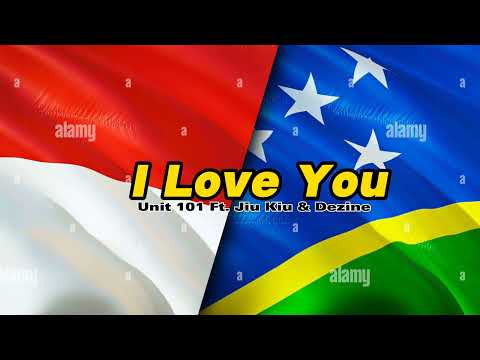 DEZINE - I LOVE YOU Ft. JIU KIU & UNIT 101 (SOLOMON ISLAND MUSIC)