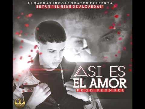 Asi Es El Amor - Bryan El Nene De Alqaedas ' Alqaedas Incorporated ' Reggaeton Mayo 2013 HD
