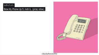 Blow My Phone Up-SadBoyProlific ft. Indii G. (prod. lofee)
