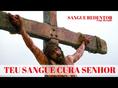 Sangue Redentor – Teu Sangue Cura Senhor – Comunidade Recado