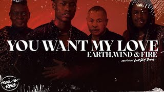 Earth, Wind &amp; Fire - You Want My Love (Lyrics) ft. Lucky Daye