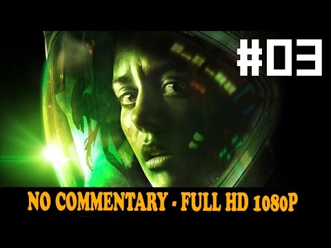 Alien Isolation Walkthrough Part 3 Gameplay FULL HD 1080p