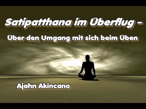 Satipatthana im Überflug - Über den Umgang mit sich beim Üben - Ajahn Akincano