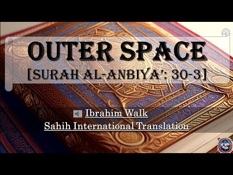 Outer Space (Surah Al-Anbiya'/21: 30-3)