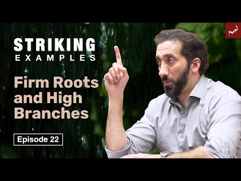 Firm Roots & High Branches | Ep. 22 | Striking Examples From the Quran | Nouman Ali Khan