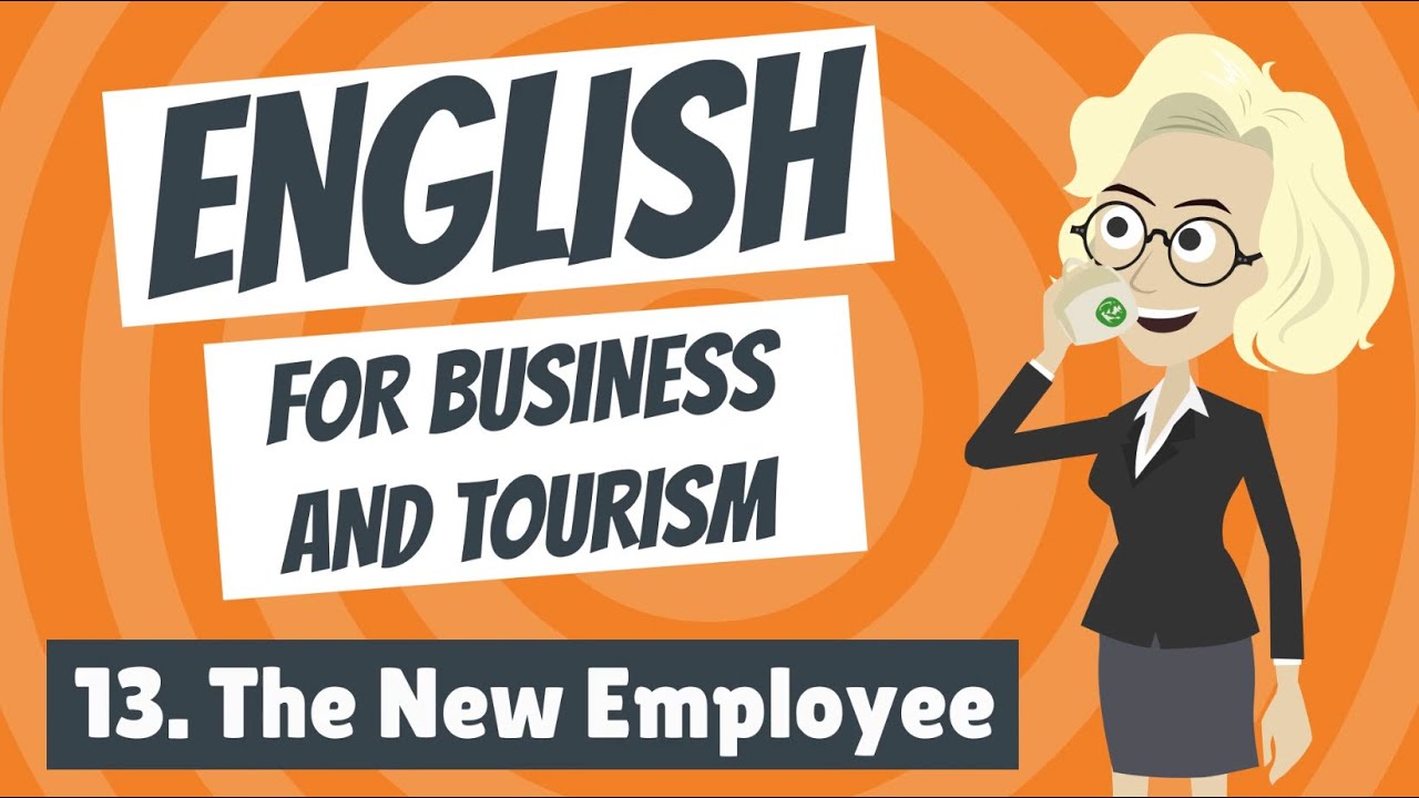 English for Business and Tourism 13 - The New Employee