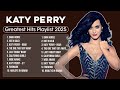 Katy Perry Greatest Hits Full Album 2025 Katy Perry Best Songs Playlist 2025