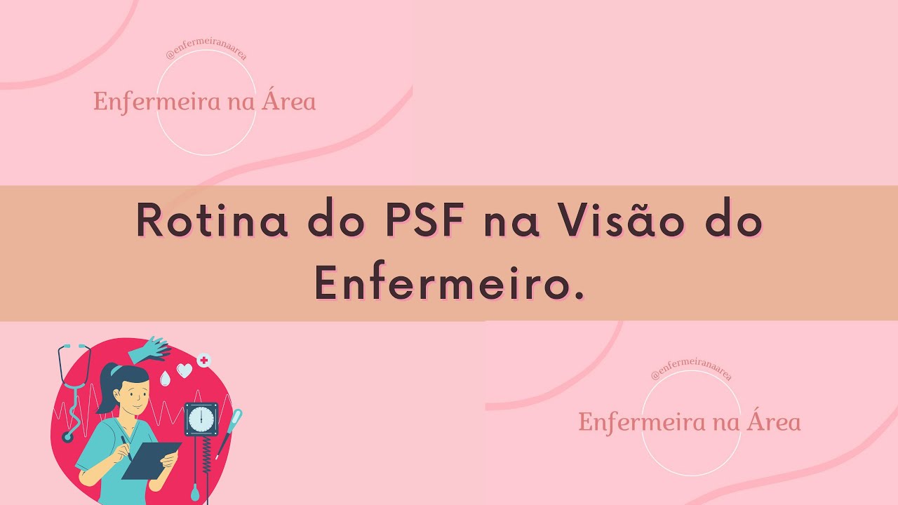 Rotina no PSF na visão do Enfermeiro.
