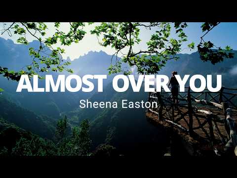 SHEENA EASTON - ALMOST OVER YOU (LYRICS)