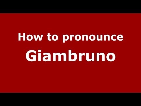 How to pronounce Giambruno (Italian/Italy) - PronounceNames.com