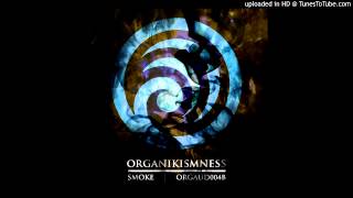 Organikismness - Smoke