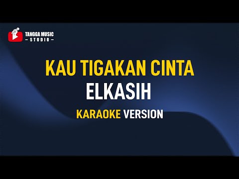 Kau Tigakan Cintaku - El Kasih (Karaoke)