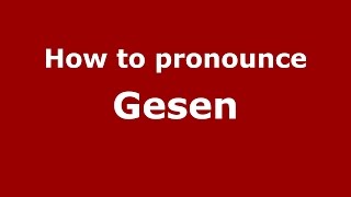 How to pronounce Gesen