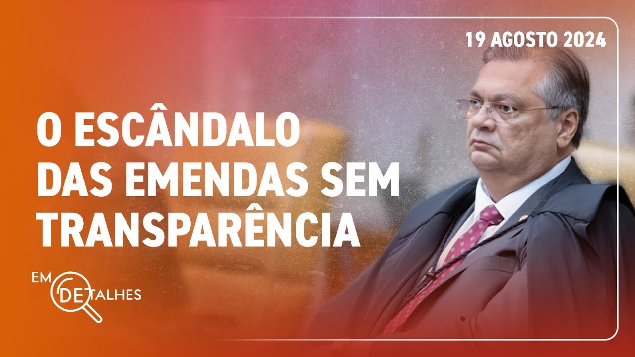 EM DETALHES - 19/08/24 - SUPREMO EXIGE CRIAÇÃO DE NOVAS REGRAS DE TRANSPARÊNCIA PARA TRANSFERÊNCIAS