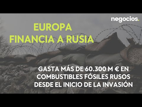 Europe finances Russia: Spending over €60.3 billion on Russian fossil fuels since the invasion