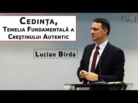 Lucian Birda || Cedința, temelia fundamentală a creștinului autentic