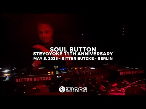 @soulbutton - Steyoyoke 11th Anniversary | May 5, 2023 | Ritter Butzke - Berlin