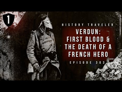 Verdun: First Blood & the Death of a French Hero | History Traveler Episode 303