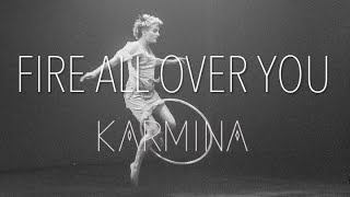 Fire All Over You // Karmina Music Video