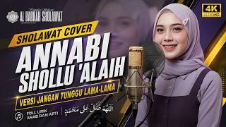 Download lagu ANNABI SHOLLU 'ALAIH - Versi Jangan Tunggu Lama-lama | Full Lirik Arab dan Arti | Al Barkah Sholawat mp3