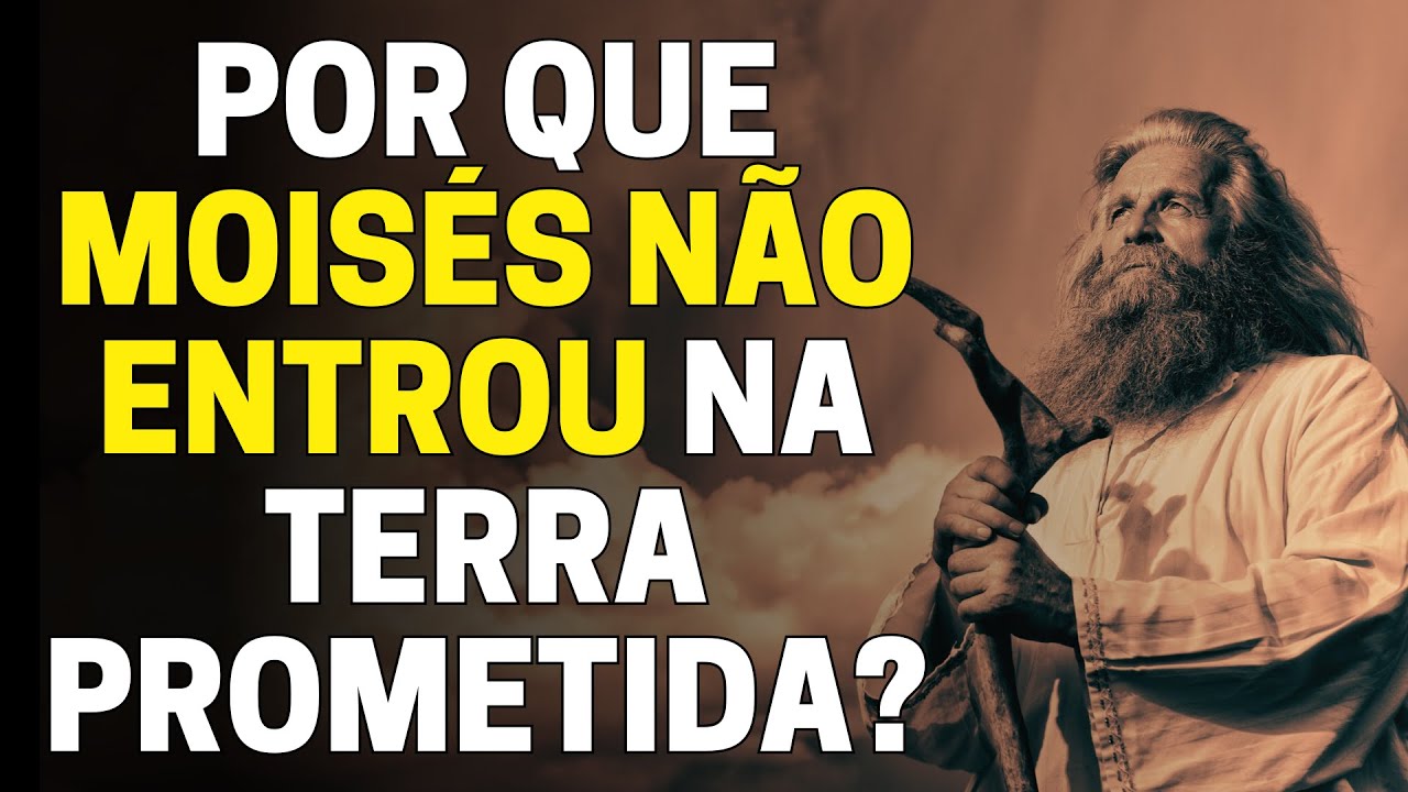 SAIBA POR QUE MOISÉS NÃO ENTROU NA TERRA PROMETIDA