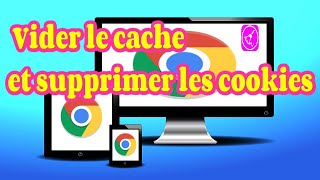 Comment vider le cache et supprimer les cookies (Google chrome)