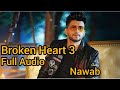 Broken Heart 3 (Full Audio Song 2023).  Nawab ll New Song ll #brokenheart @nawabofficialyoutube