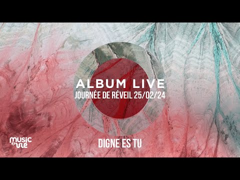 Digne es tu - Album live journée de réveil (25/02/24)