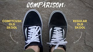 Comparing Comfycush Old Skool Vans to Regular Old Skool