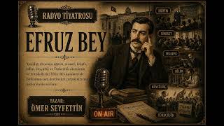 Efruz Bey - Ömer Seyfettin | Radyo Tiyatrosu Zihni Küçümen, Şevket Akt