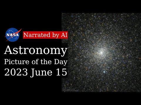 APOD: 2023-06-15 - M15: Dense Globular Star Cluster (Narrated by Joanna)