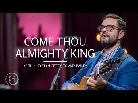 Come Thou Almighty King (Live from Sing! '21) Keith & Kristyn Getty, Tommy Bailey