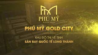 Giới thiệu dự án Phú Mỹ Gold City – Khu đô thị vệ tinh sân bay quốc tế Long Thành