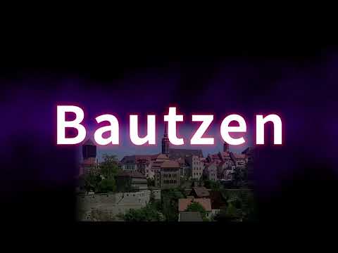 Bautzen. Richtige Sprechweise, Bedeutung. Korrekte Aussprache. Gutes Deutsch. Von TV-Profisprecher.