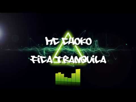Mc Choko - Fica Tranquila (DJ MATHEUS SILVA) //EXPLANAFUNK051