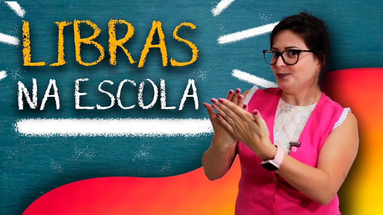 LIBRAS NA ESCOLA - Contexto Escolar