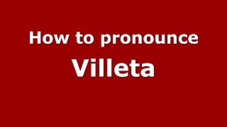 How to pronounce Villeta