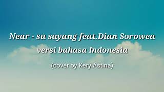 Download lagu Su sayang - Near feat.Dian Sorowea (Versi Bahasa Indonesia) ((Lyrics)) mp3